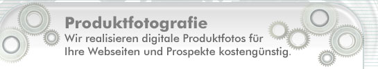 Produktfotografie - Wir realisieren digitale Produktfotos f&uuml;r Ihre Webseiten und Prospekte kosteng&uuml;nstig selbst